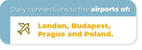 Daily connections to the airports of London, Budapest, Prague and Poland.
